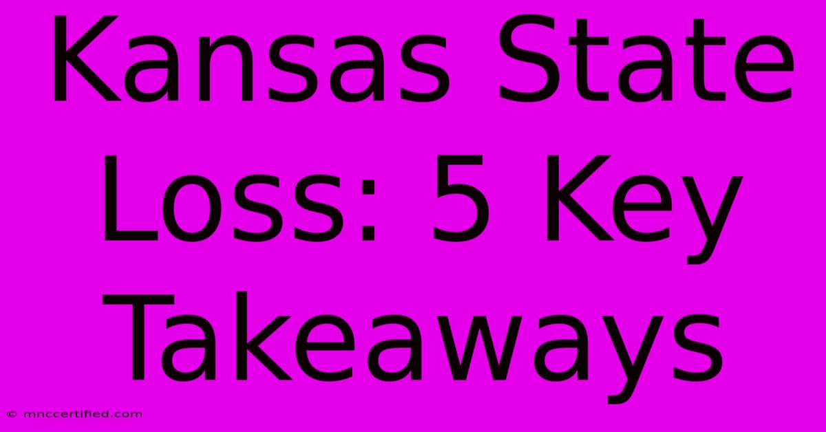 Kansas State Loss: 5 Key Takeaways