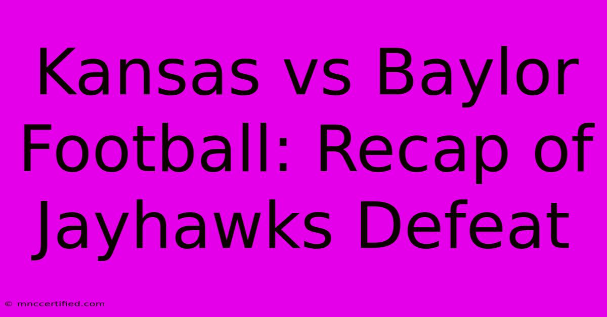 Kansas Vs Baylor Football: Recap Of Jayhawks Defeat