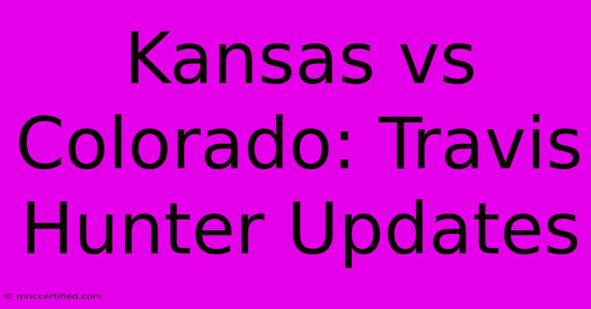 Kansas Vs Colorado: Travis Hunter Updates