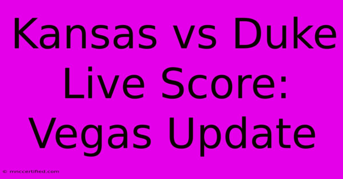 Kansas Vs Duke Live Score: Vegas Update