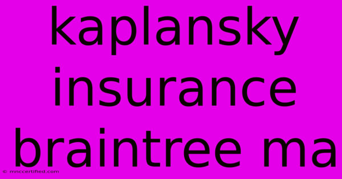 Kaplansky Insurance Braintree Ma