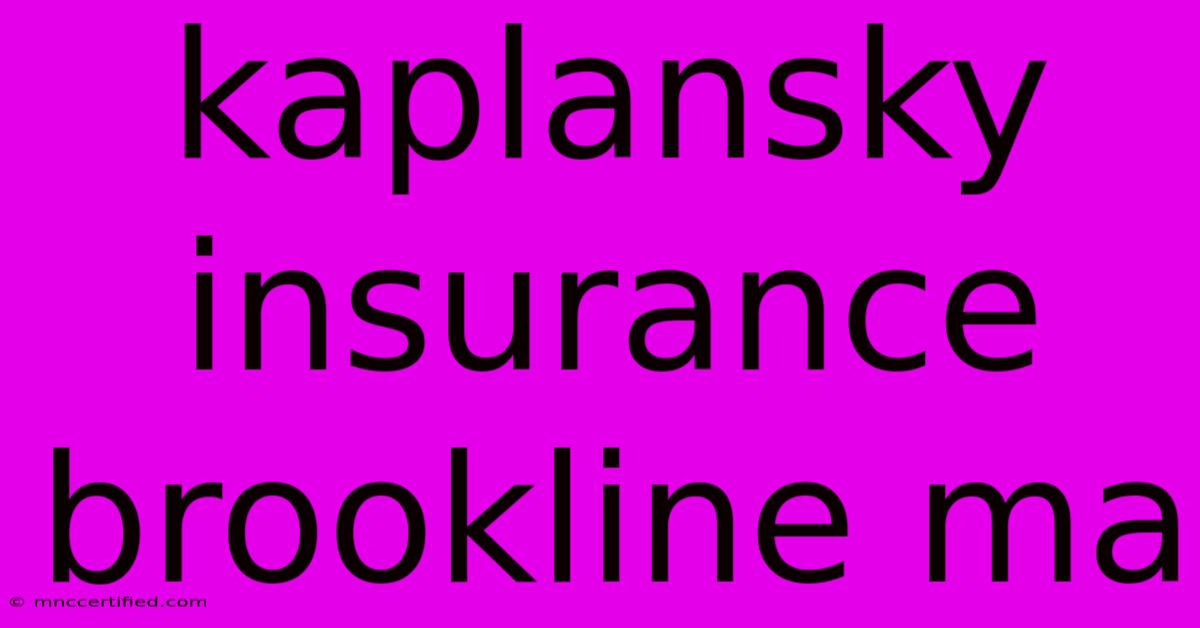 Kaplansky Insurance Brookline Ma