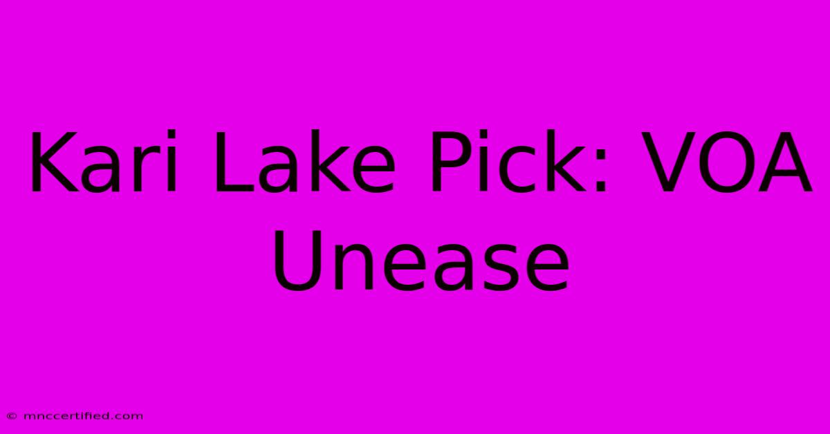 Kari Lake Pick: VOA Unease