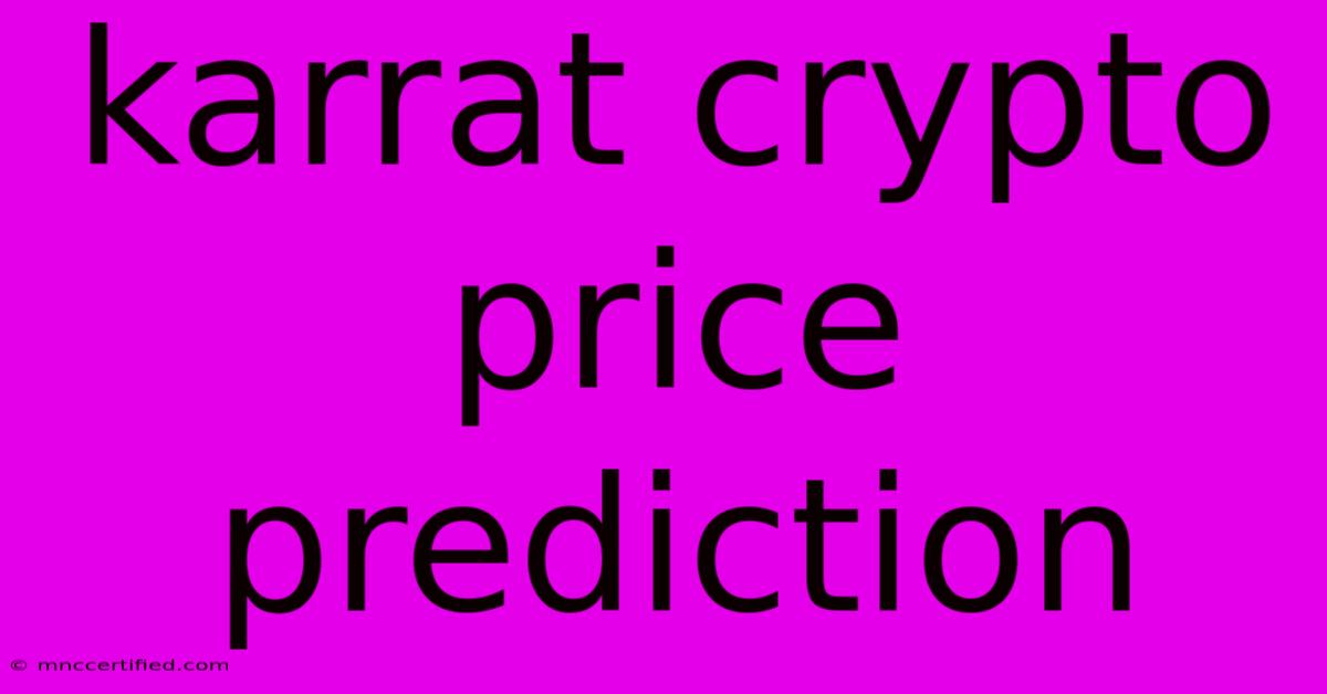 Karrat Crypto Price Prediction