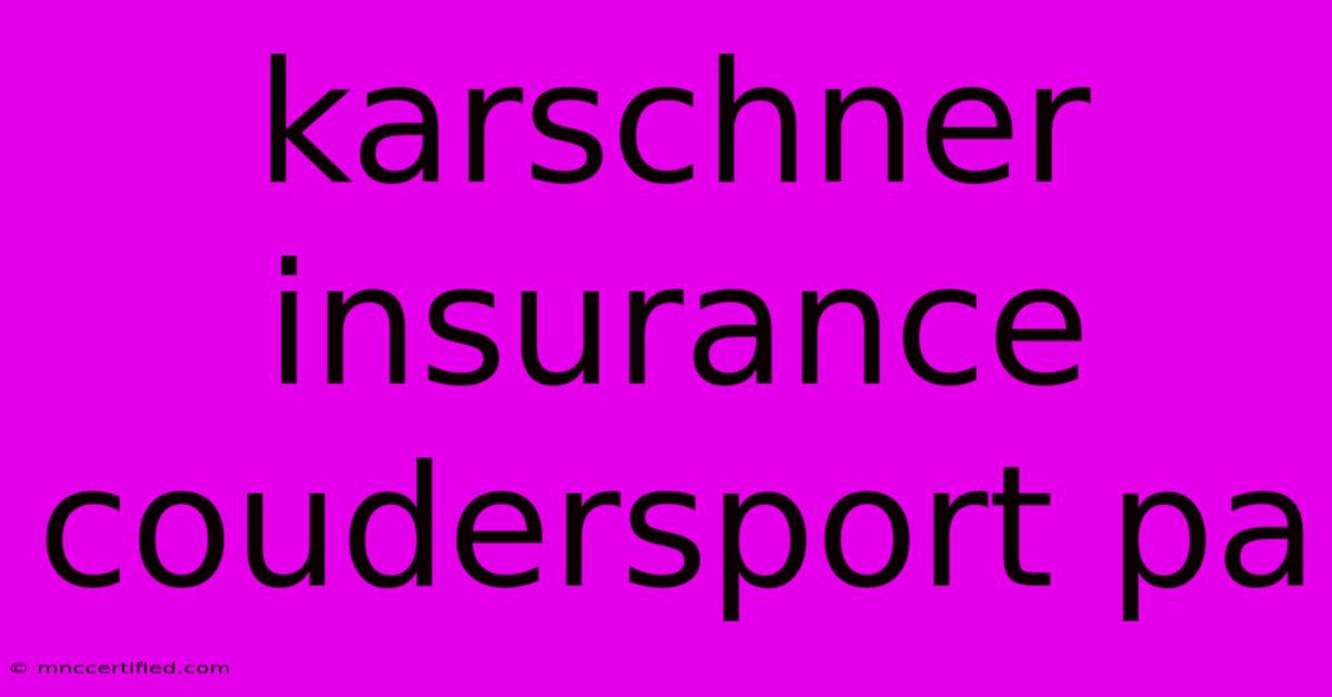 Karschner Insurance Coudersport Pa