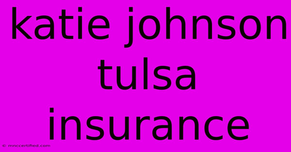 Katie Johnson Tulsa Insurance