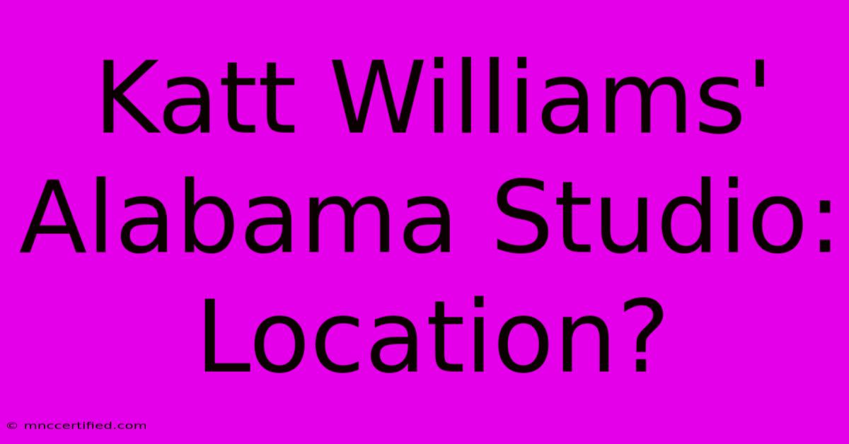 Katt Williams' Alabama Studio: Location?