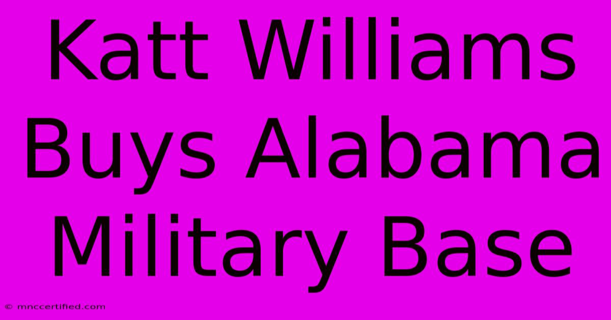 Katt Williams Buys Alabama Military Base