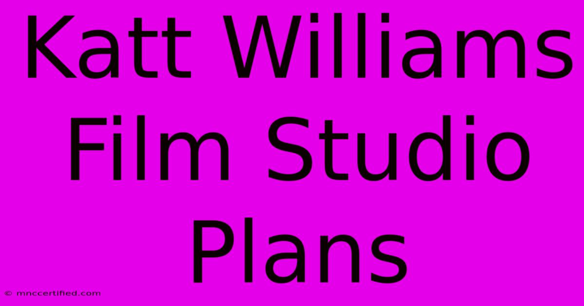 Katt Williams Film Studio Plans