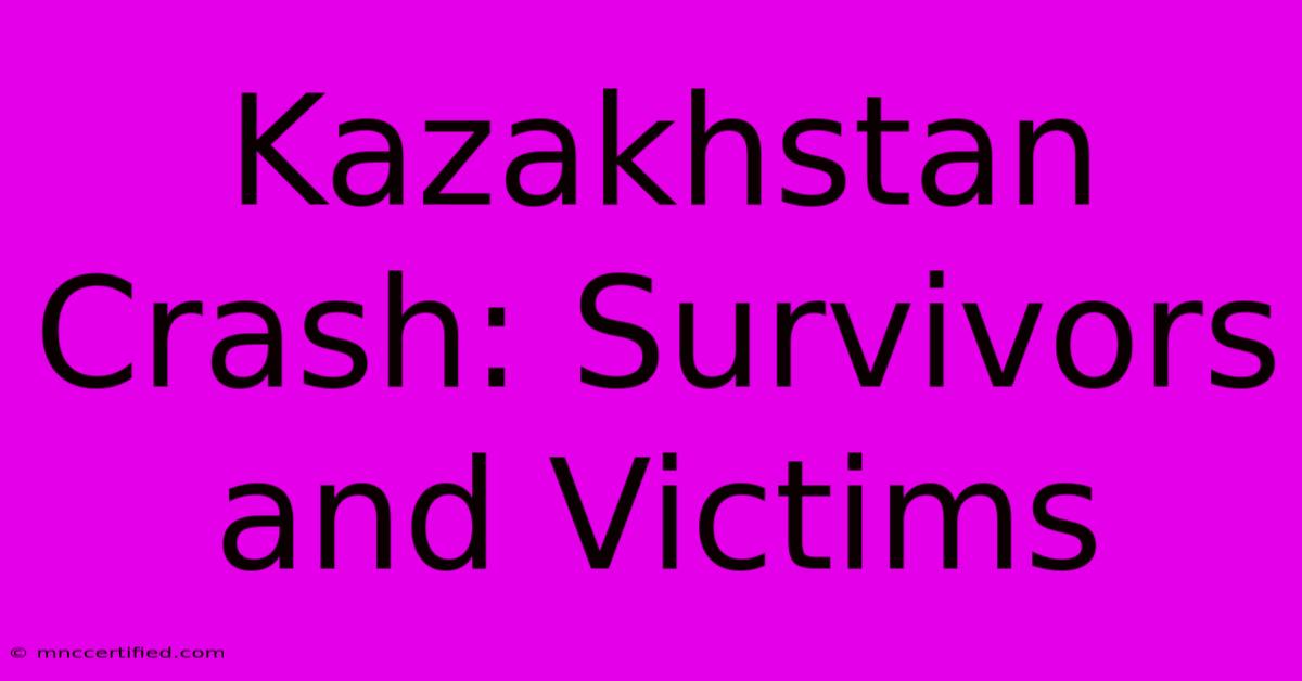 Kazakhstan Crash: Survivors And Victims