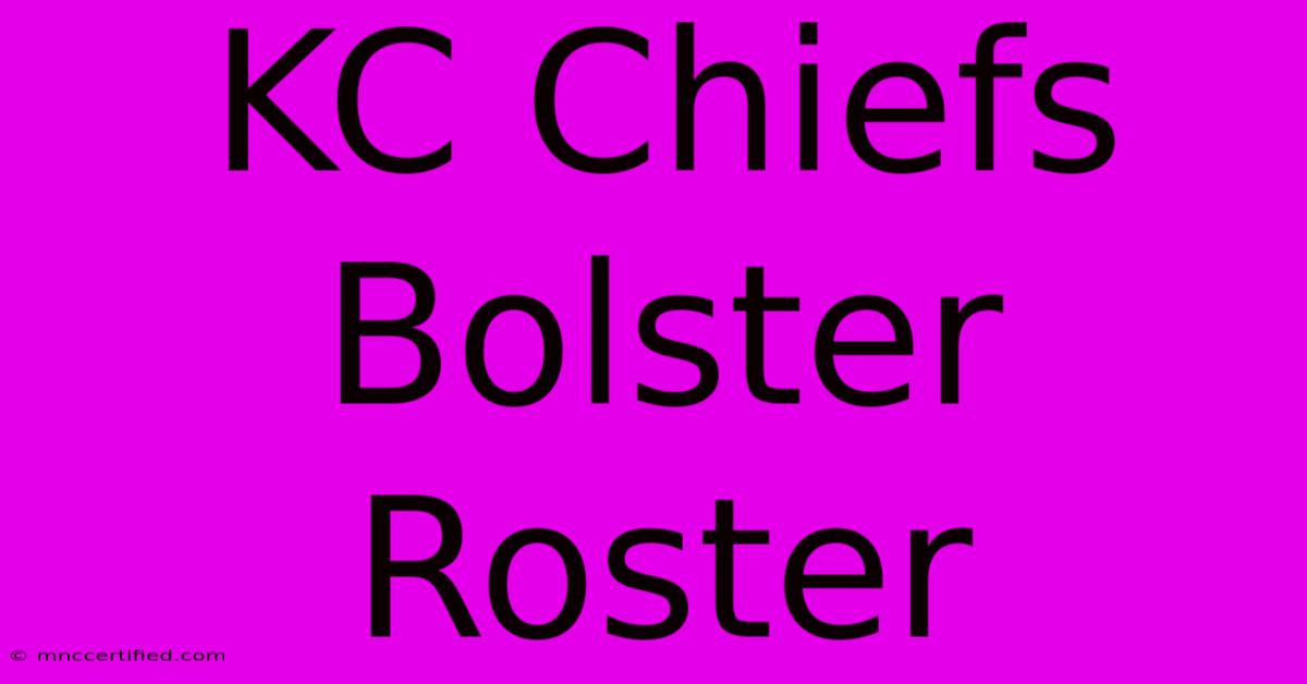 KC Chiefs Bolster Roster