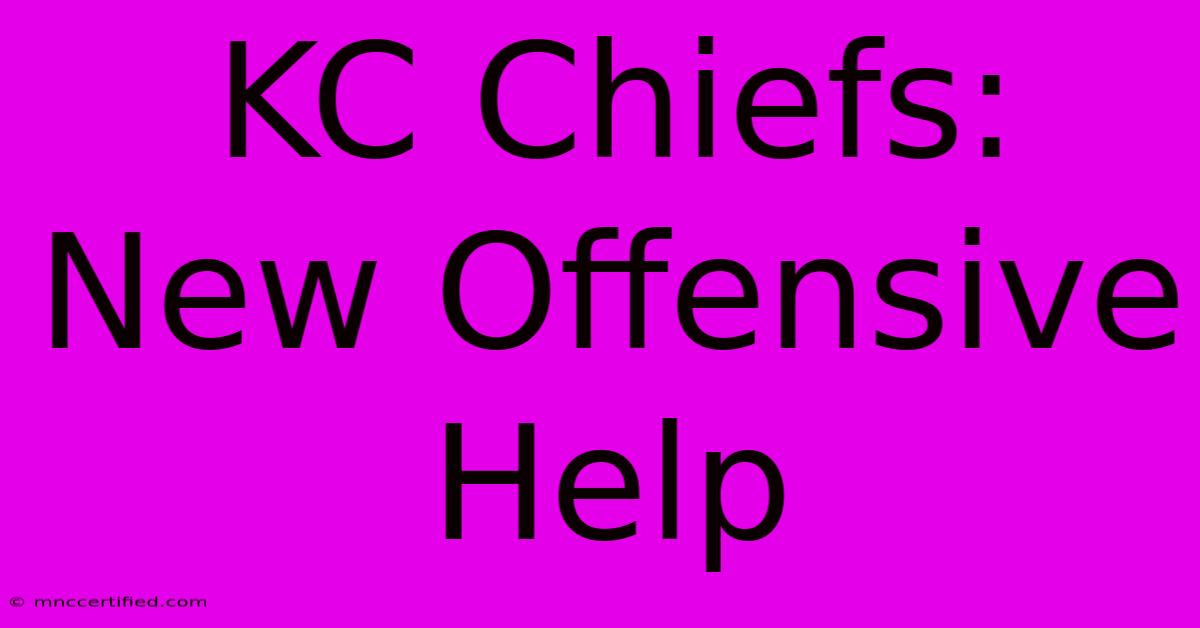 KC Chiefs: New Offensive Help