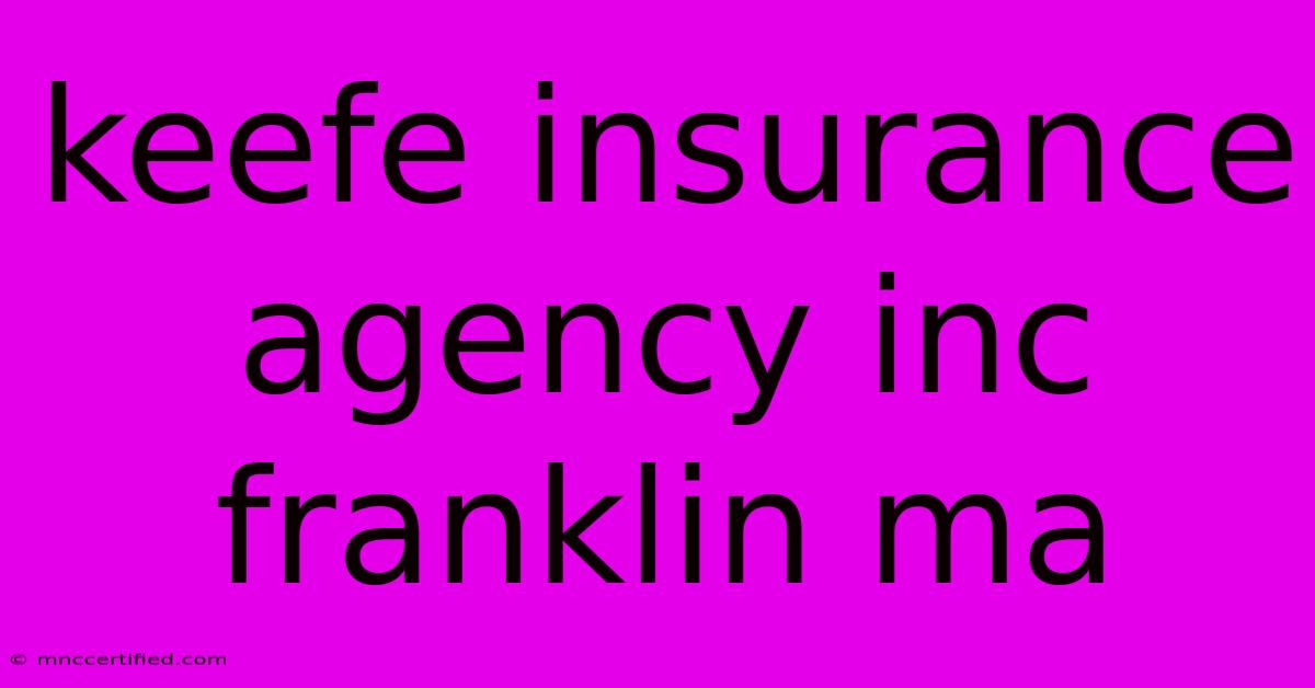 Keefe Insurance Agency Inc Franklin Ma