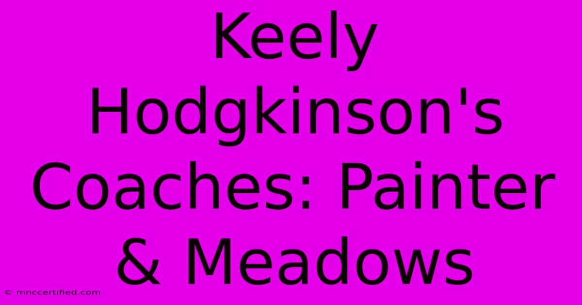 Keely Hodgkinson's Coaches: Painter & Meadows