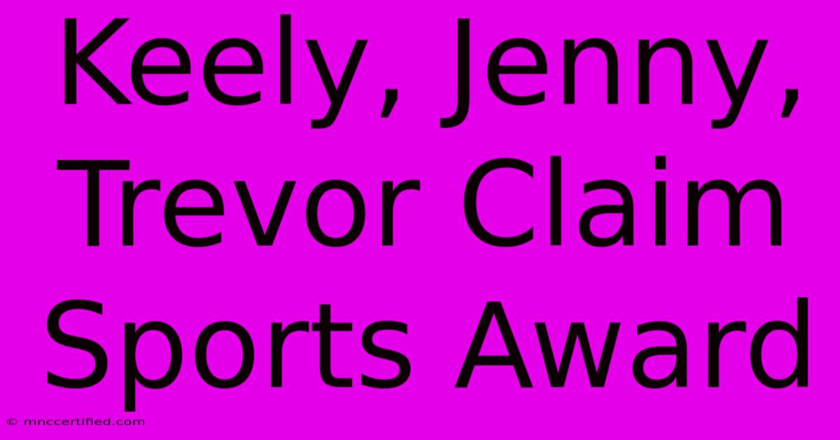 Keely, Jenny, Trevor Claim Sports Award