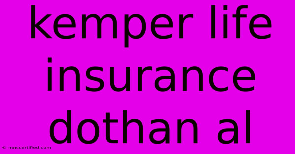 Kemper Life Insurance Dothan Al