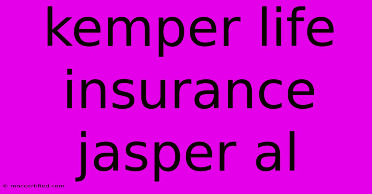 Kemper Life Insurance Jasper Al