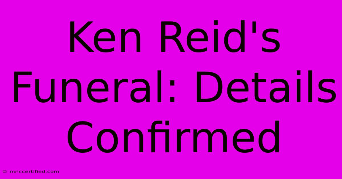 Ken Reid's Funeral: Details Confirmed