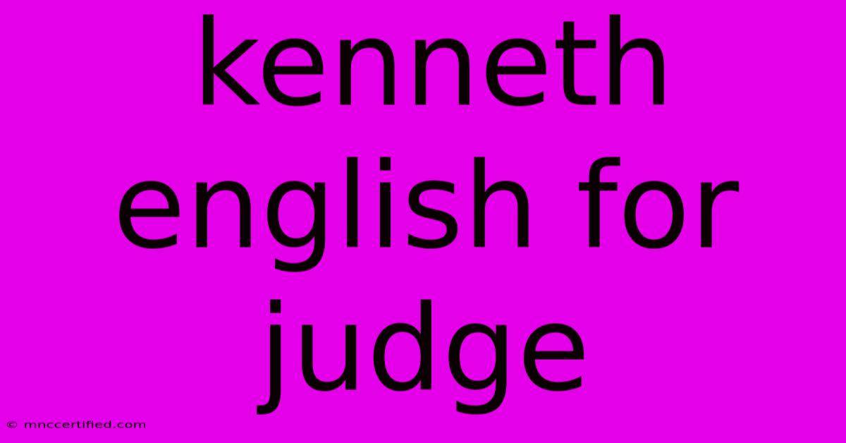 Kenneth English For Judge