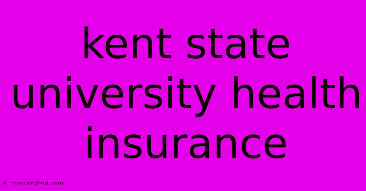 Kent State University Health Insurance