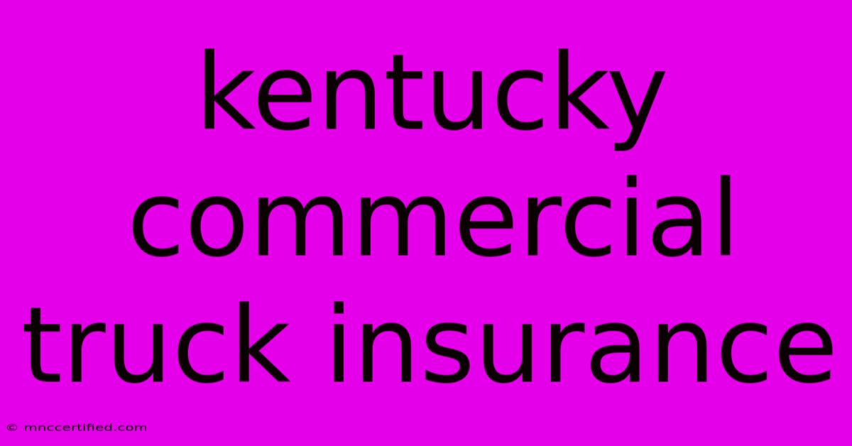 Kentucky Commercial Truck Insurance