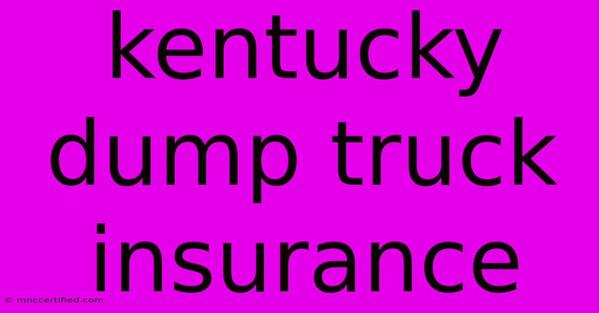 Kentucky Dump Truck Insurance