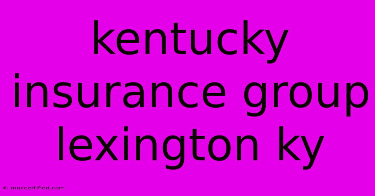 Kentucky Insurance Group Lexington Ky