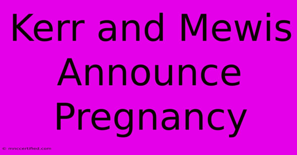 Kerr And Mewis Announce Pregnancy