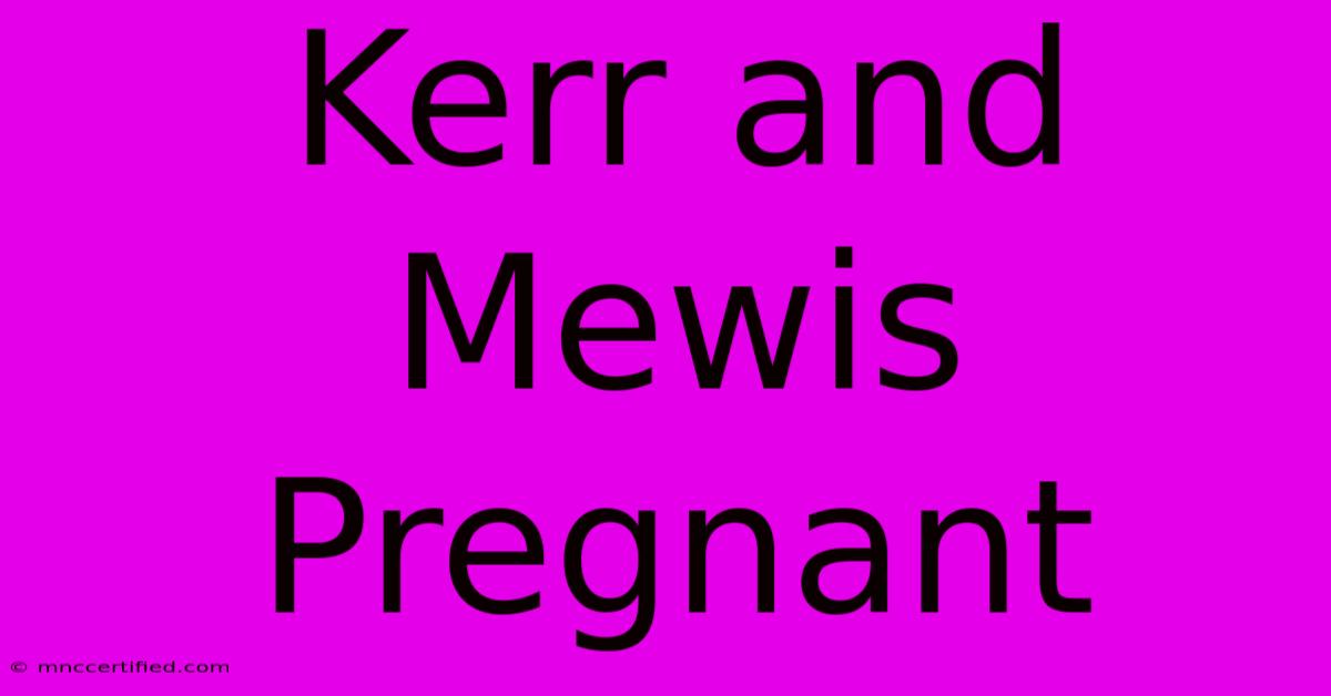 Kerr And Mewis Pregnant