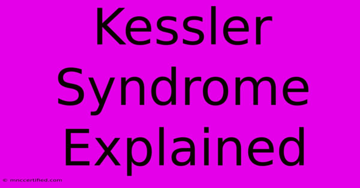 Kessler Syndrome Explained