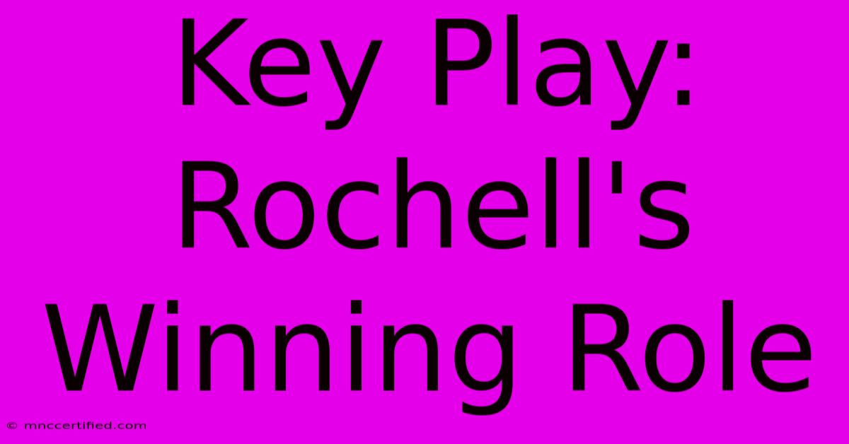 Key Play: Rochell's Winning Role