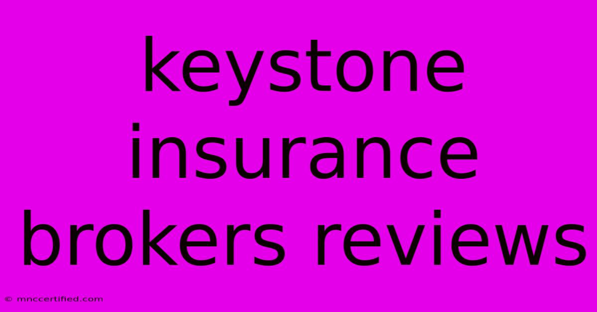 Keystone Insurance Brokers Reviews