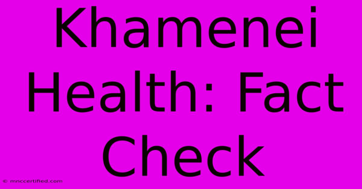 Khamenei Health: Fact Check