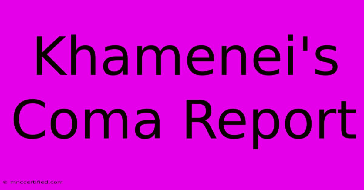 Khamenei's Coma Report