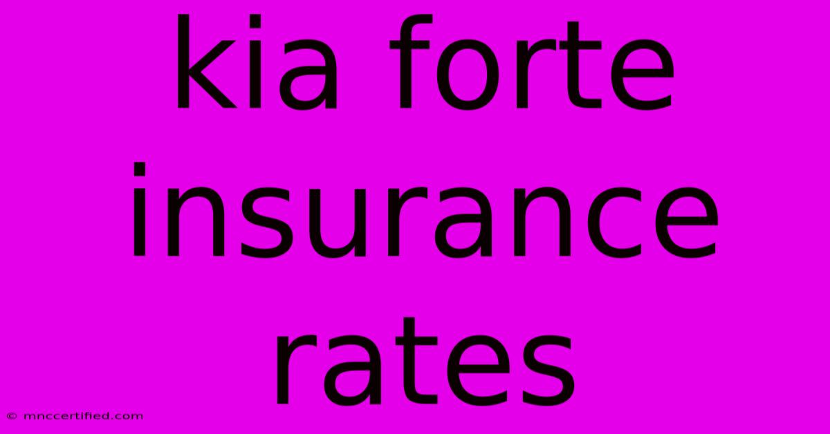 Kia Forte Insurance Rates