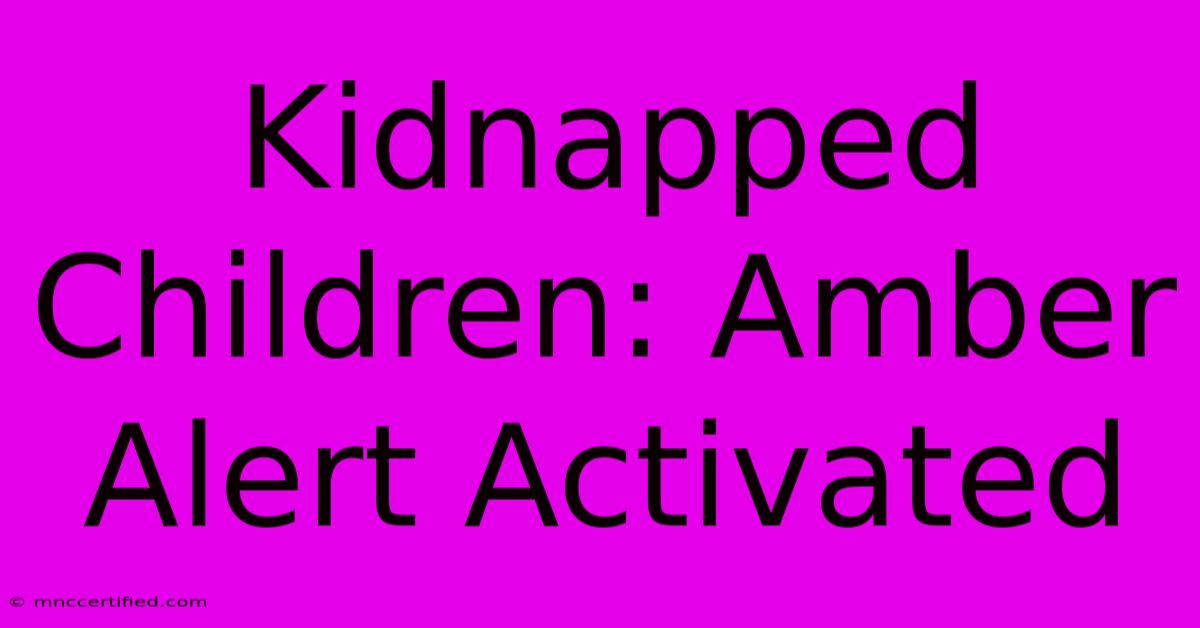 Kidnapped Children: Amber Alert Activated