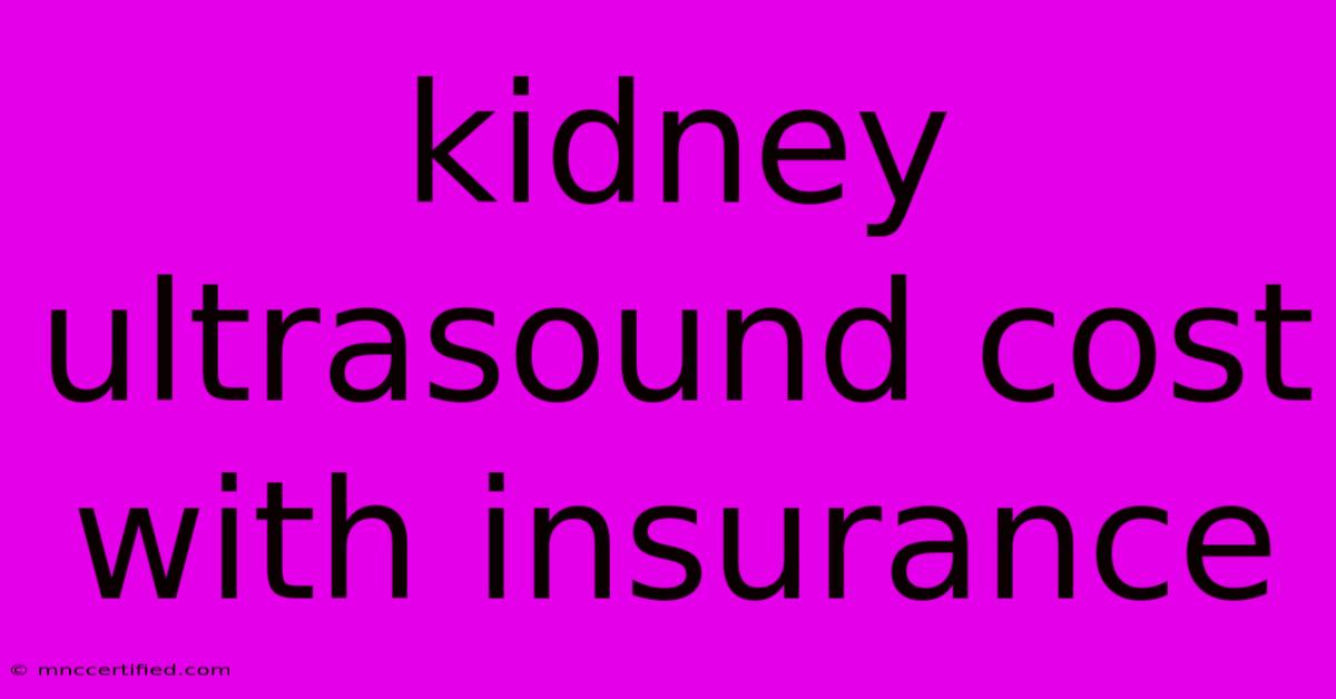 Kidney Ultrasound Cost With Insurance