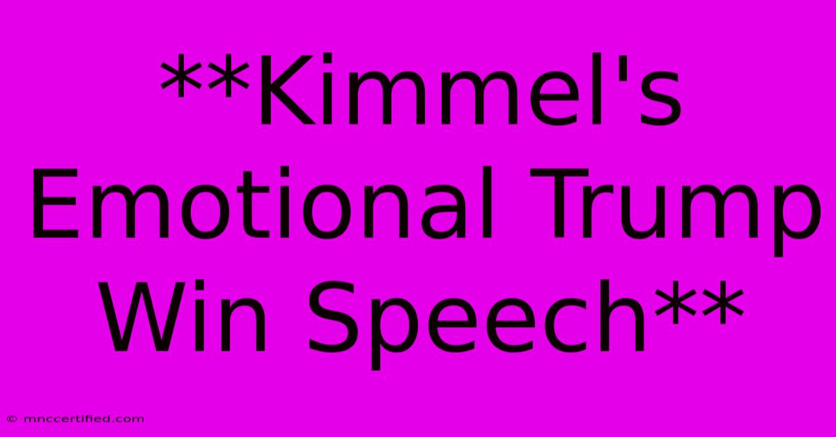 **Kimmel's Emotional Trump Win Speech**