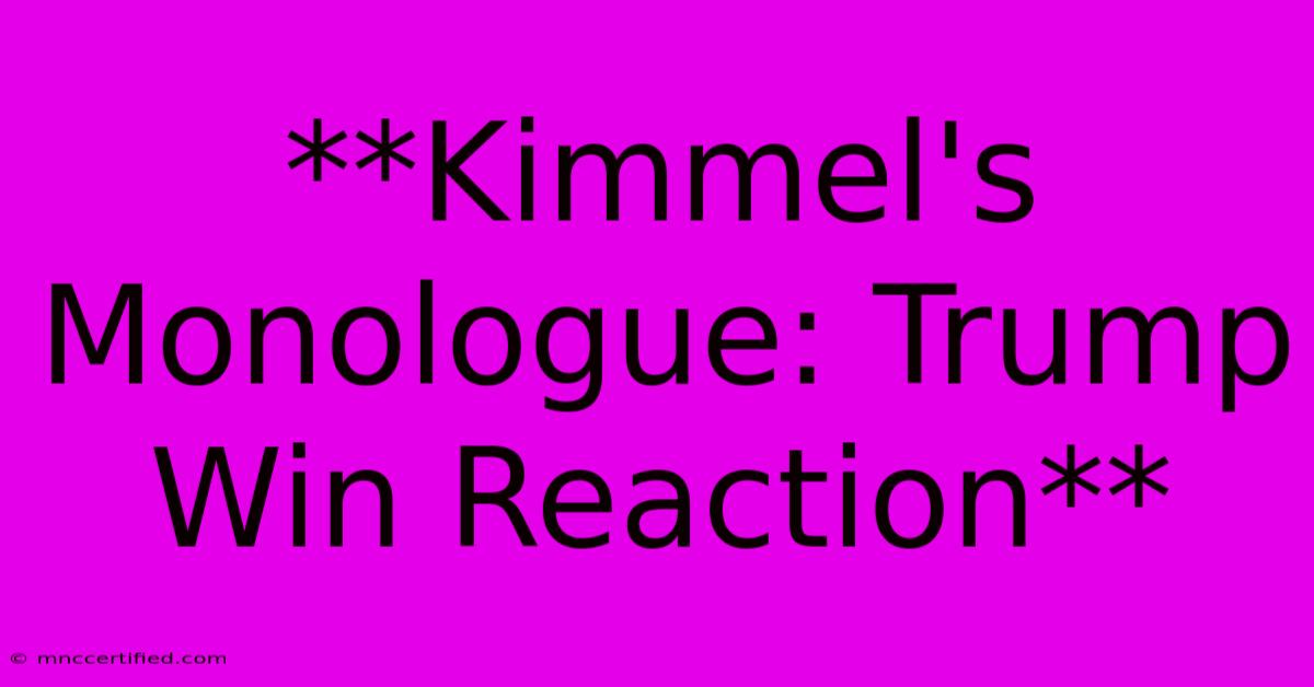 **Kimmel's Monologue: Trump Win Reaction**