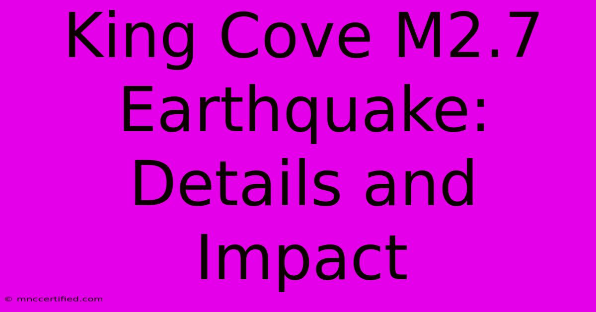 King Cove M2.7 Earthquake: Details And Impact