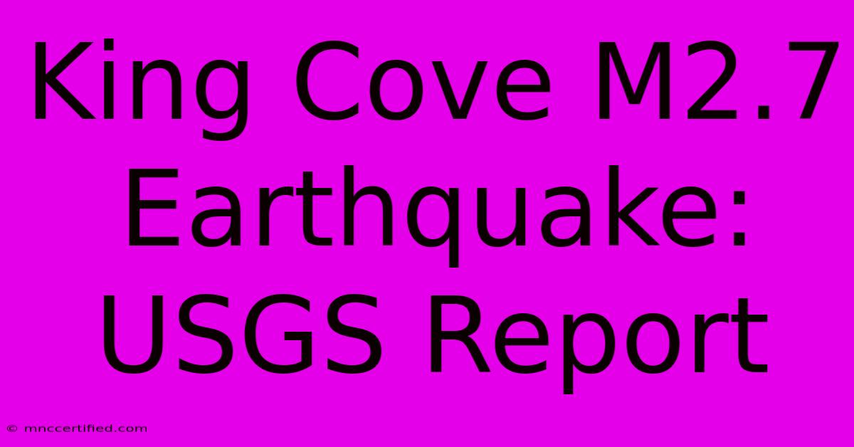 King Cove M2.7 Earthquake: USGS Report 