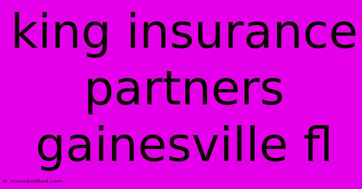 King Insurance Partners Gainesville Fl