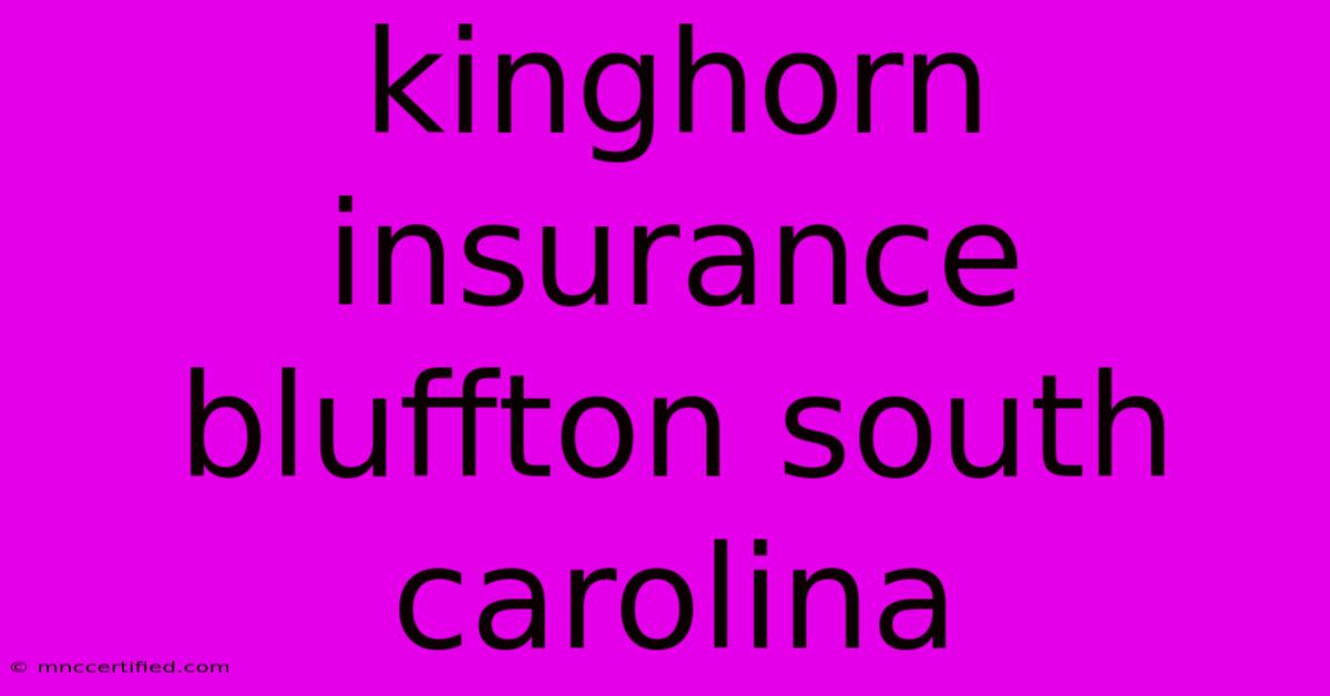 Kinghorn Insurance Bluffton South Carolina