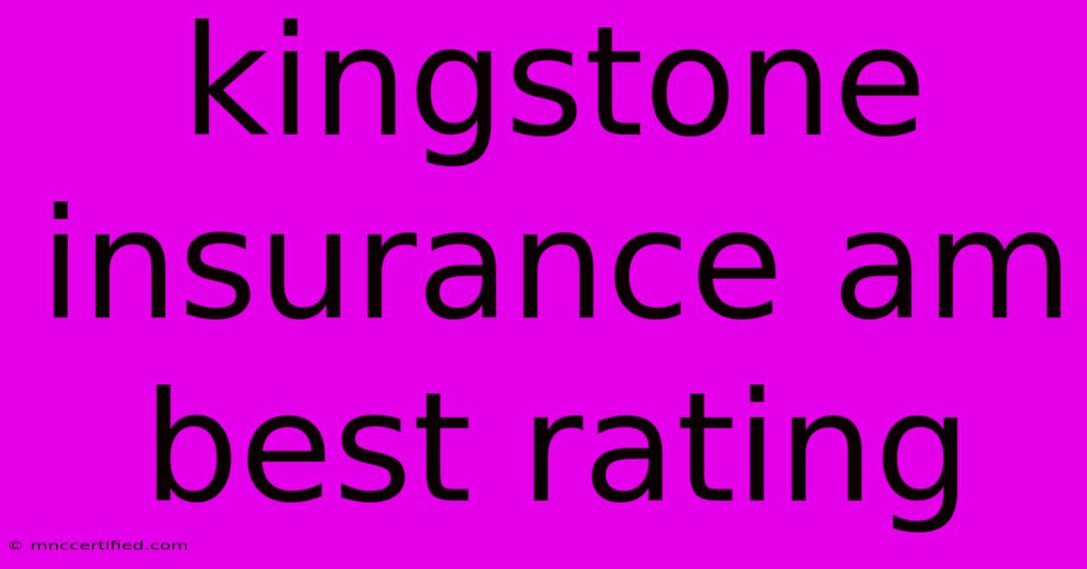 Kingstone Insurance Am Best Rating