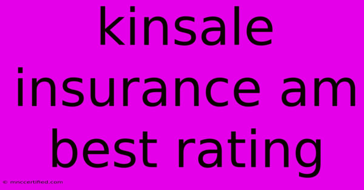 Kinsale Insurance Am Best Rating