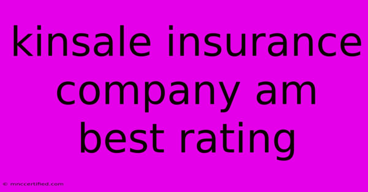 Kinsale Insurance Company Am Best Rating