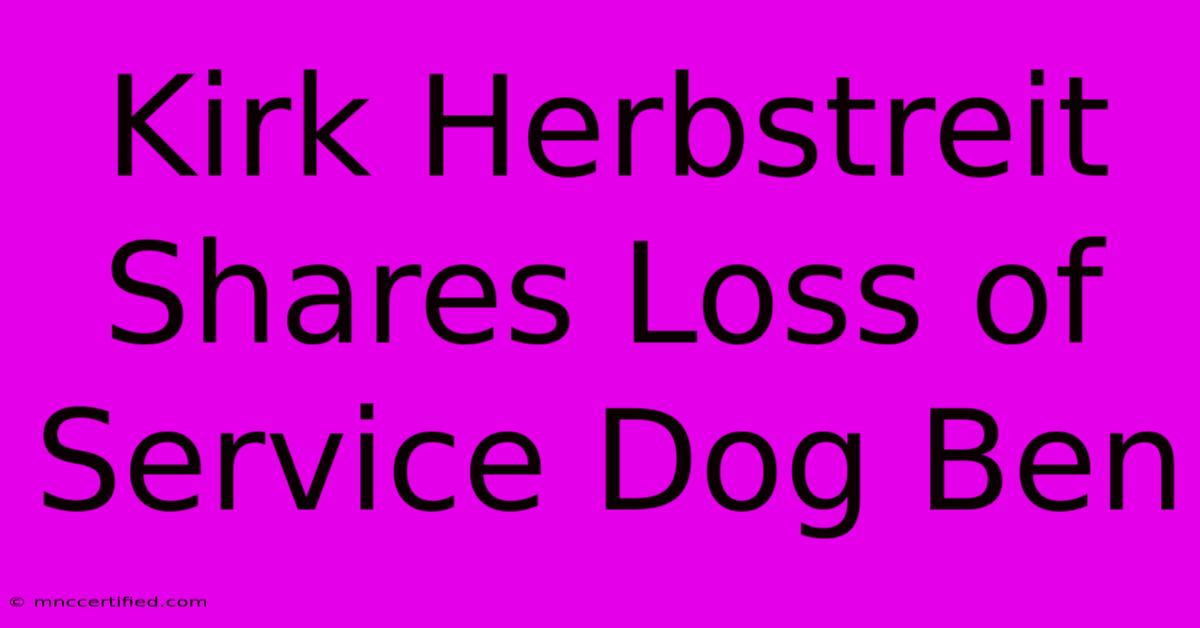 Kirk Herbstreit Shares Loss Of Service Dog Ben