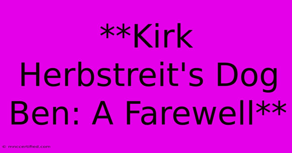 **Kirk Herbstreit's Dog Ben: A Farewell**