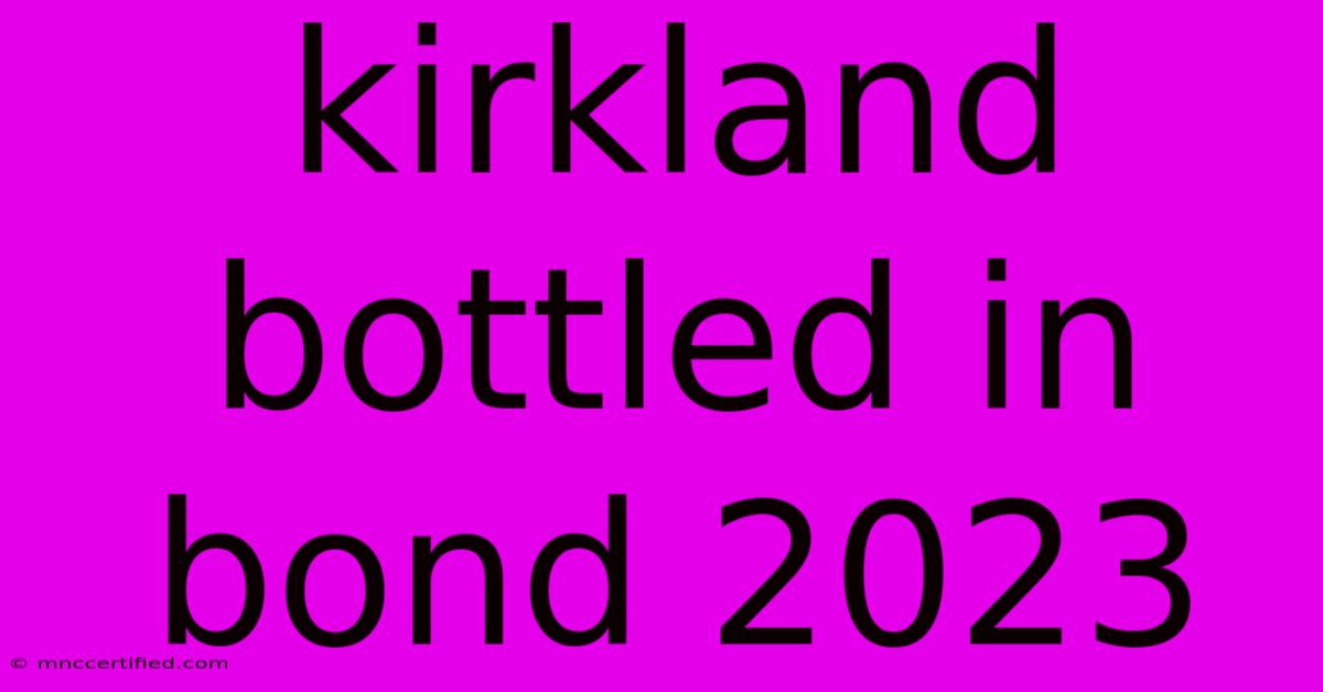 Kirkland Bottled In Bond 2023