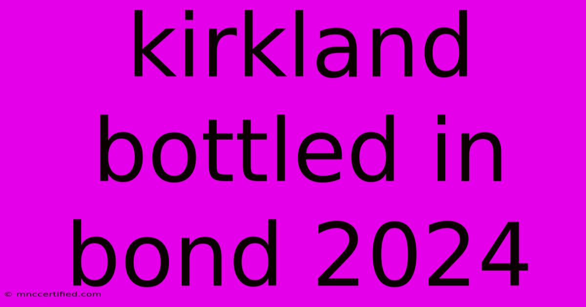 Kirkland Bottled In Bond 2024